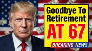 Goodbye to Retirement at 67